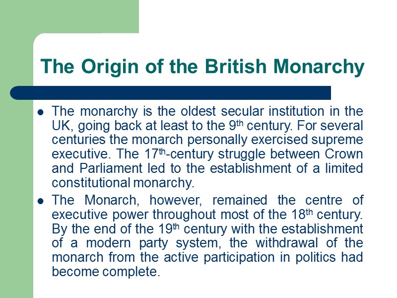 The Origin of the British Monarchy The monarchy is the oldest secular institution in